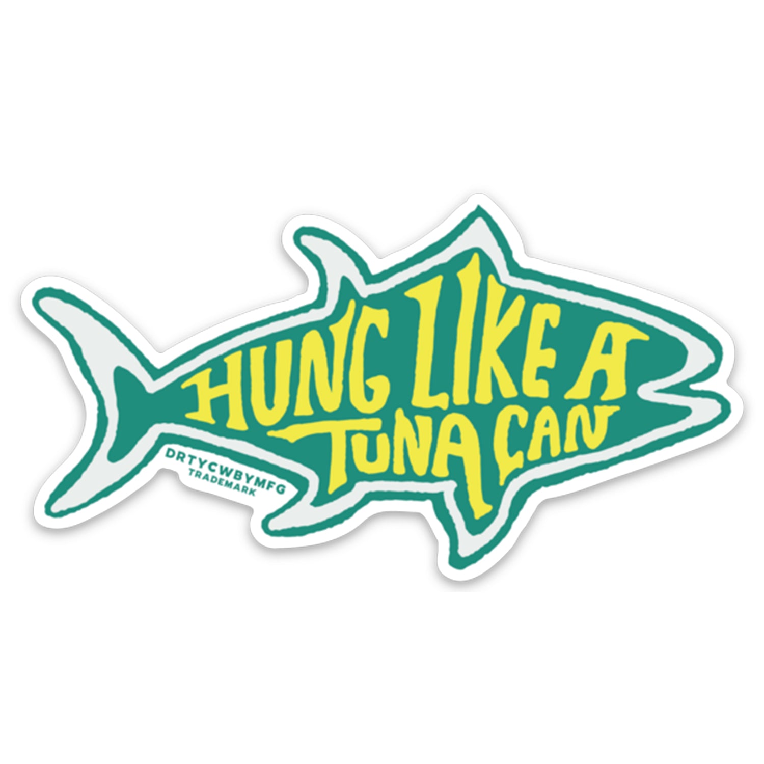 Hung Like A Tuna Can Decal - DIRTY COWBOY MFG