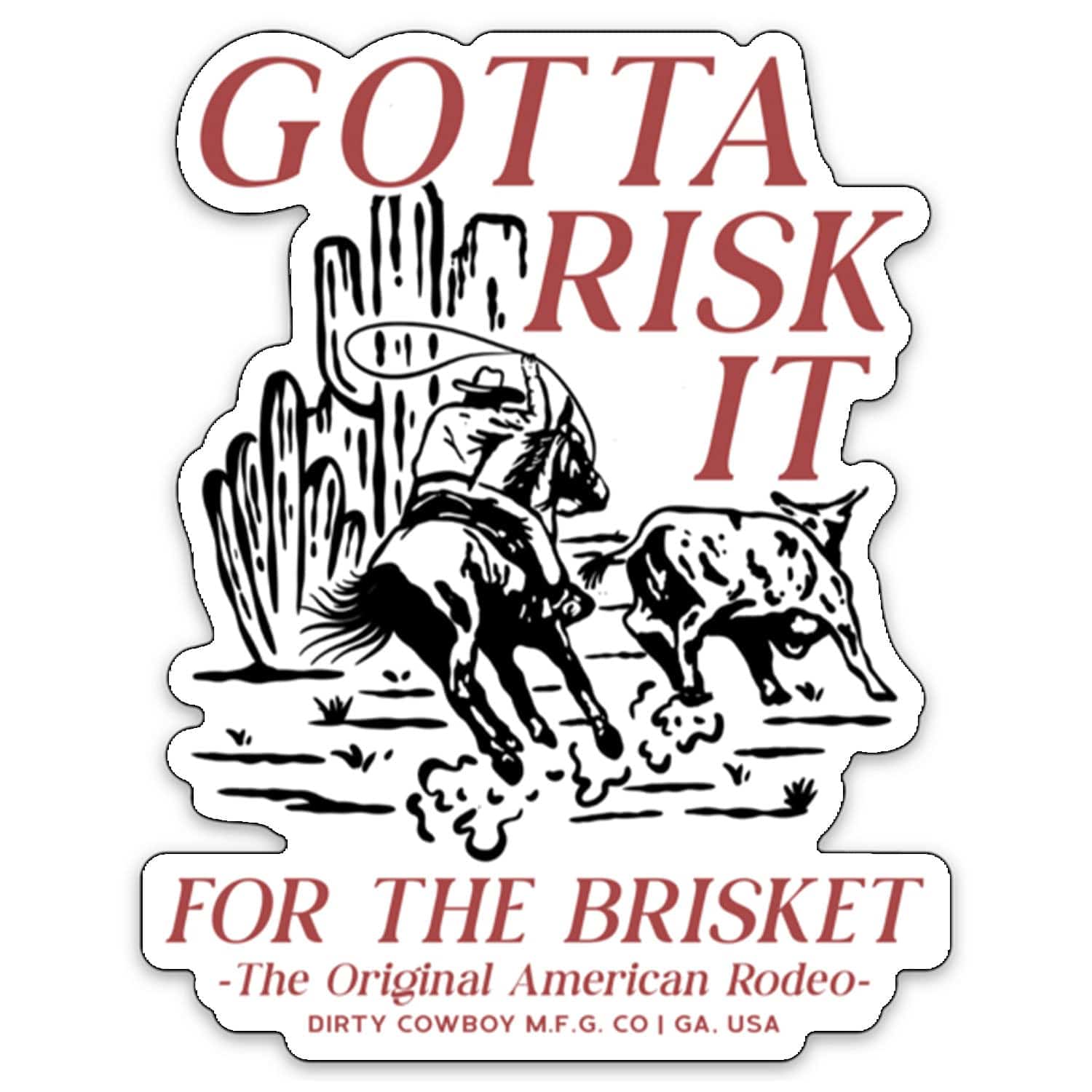 Gotta Risk It For The Brisket - American Rodeo Decal - DIRTY COWBOY MFG