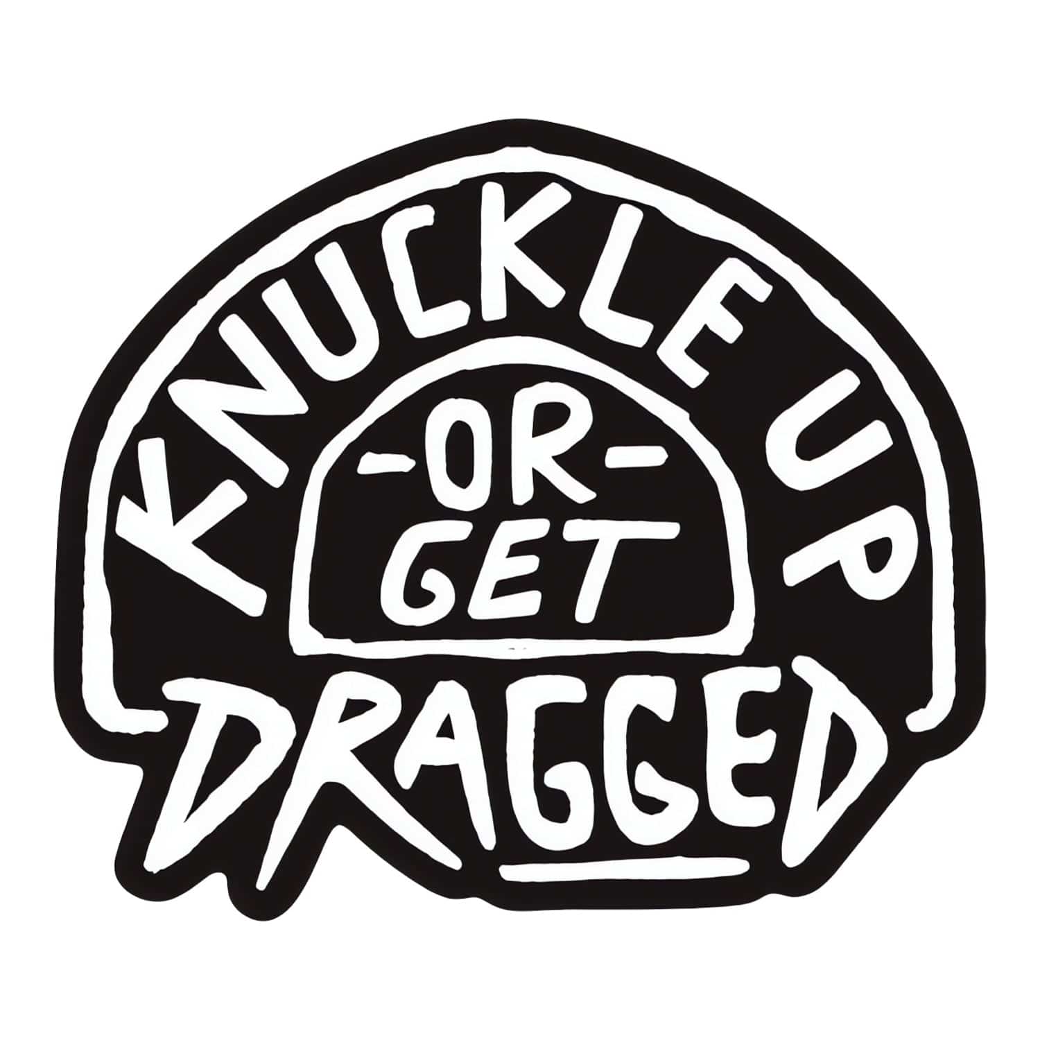 Knuckle Up or Get Dragged Decal Sticker - DIRTY COWBOY MFG