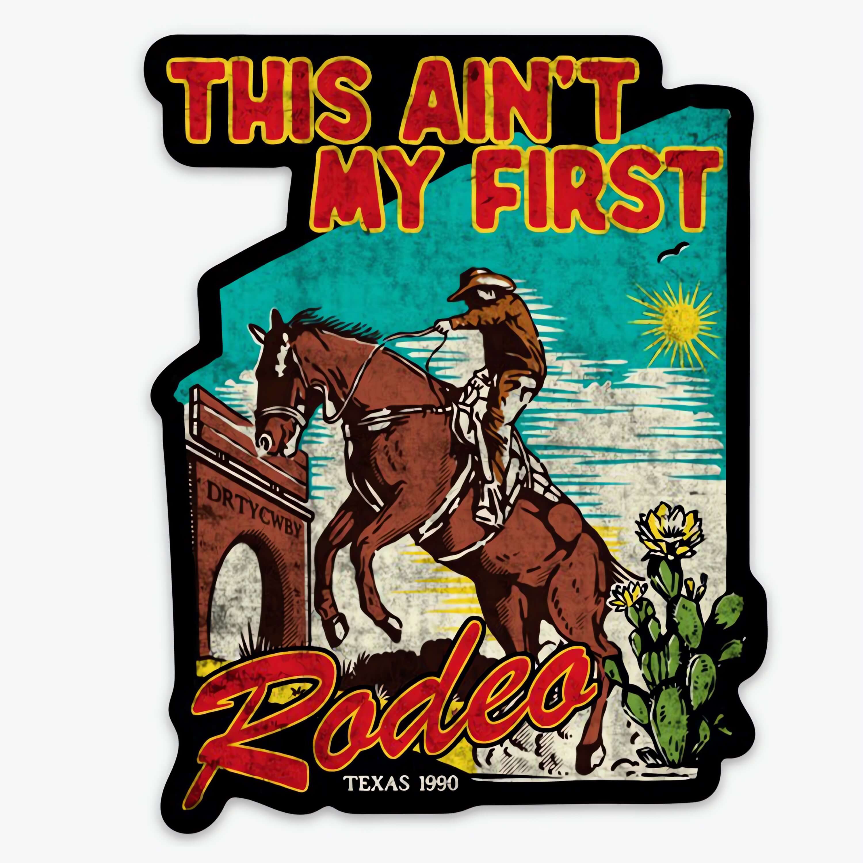 This Ain't My First Rodeo Decal - DIRTY COWBOY MFG